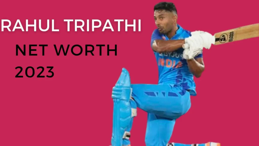 Rahul Tripathi Net Worth 2023